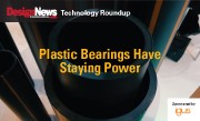 Technology Roundup: Plastic Bearings Have Staying Power